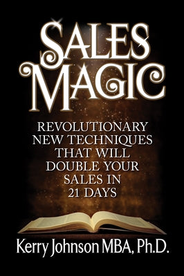 Sales Magic: Revolutionary New Techniques That Will Double Your Sales in 21 Days Paperback G&D Media