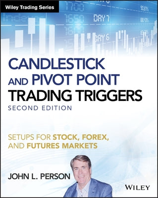 Candlestick and Pivot Point Trading Triggers: Setups for Stock, Forex, and Futures Markets Paperback Wiley