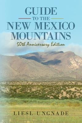 Guide to the New Mexico Mountains: 50th Anniversary Edition Paperback Createspace Independent Publishing Platform