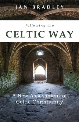 Following the Celtic Way: A New Assessment of Celtic Christianity Paperback Augsburg Books