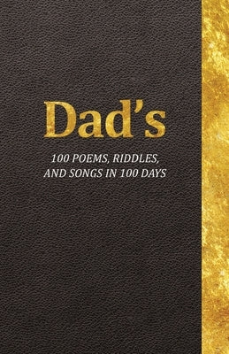 Dad's 100 Poems, Riddles, and Songs in 100 Days Paperback Family Needs Fund