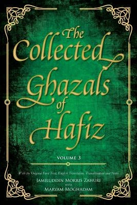 The Collected Ghazals of Hafiz - Volume 3: With the Original Farsi Poems, English Translation, Transliteration and Notes Paperback Beacon Books