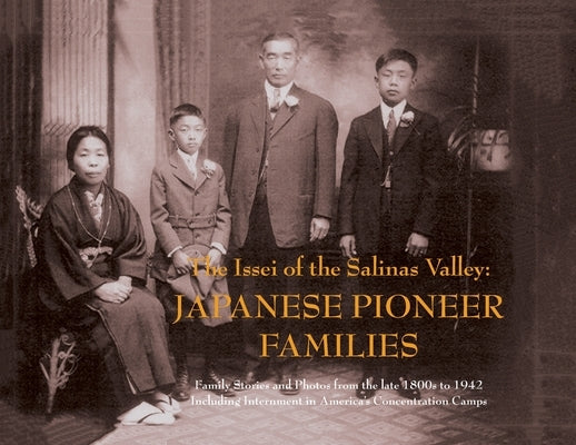 The Issei of the Salinas Valley: Japanese Pioneer Families Paperback Park Place Publications