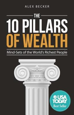 The 10 Pillars of Wealth: Mind-Sets of the World's Richest People Paperback Brown Books Publishing Group