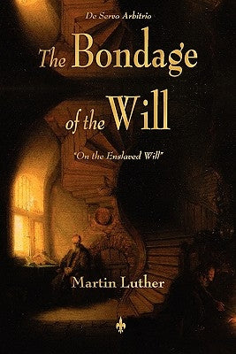 The Bondage of the Will Paperback Watchmaker Publishing