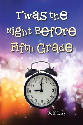 T'was the Night Before Fifth Grade Paperback iUniverse
