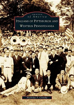 Italians of Pittsburgh and Western Pennsylvania Paperback Arcadia Publishing (SC)