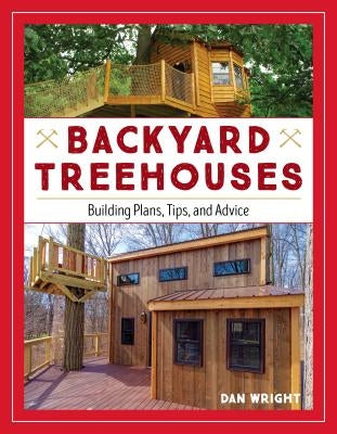 Backyard Treehouses: Building Plans, Tips, and Advice Paperback Lyons Press