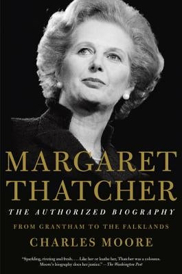 Margaret Thatcher: The Authorized Biography: From Grantham to the Falklands Paperback Vintage