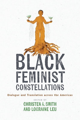 Black Feminist Constellations: Dialogue and Translation Across the Americas Paperback University of Texas Press