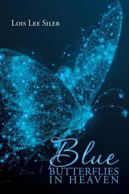 Blue Butterflies in Heaven Paperback Xlibris Us