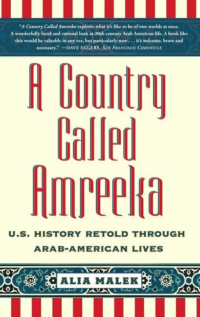A Country Called Amreeka: U.S. History Retold Through Arab-American Lives by Malek, Alia
