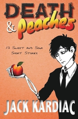Death & Peaches: 13 Sweet and Sour Short Stories Paperback Mills Creative Minds, LLC