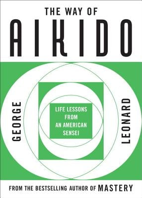 The Way of Aikido: Life Lessons from an American Sensei Paperback Plume Books