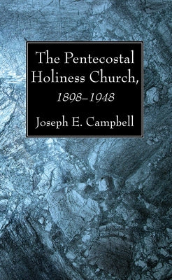 The Pentecostal Holiness Church, 1898-1948 Paperback Wipf & Stock Publishers