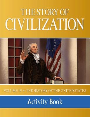 The Story of Civilization: Vol. 4 - The History of the United States One Nation Under God Activity Book Paperback Tan Books