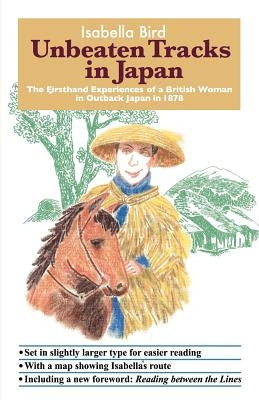 Unbeaten Tracks in Japan: The Firsthand Experiences of a British Woman in Outback Japan in 1878 Paperback Japan & Stuff Press