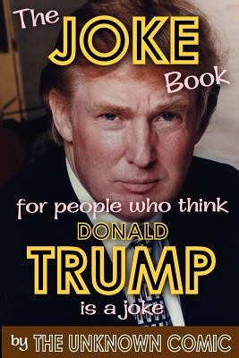 The Joke Book for People Who Think Donald Trump Is a Joke Paperback BearManor Media