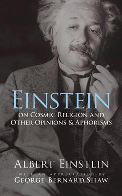 Einstein on Cosmic Religion and Other Opinions and Aphorisms Dover Publications