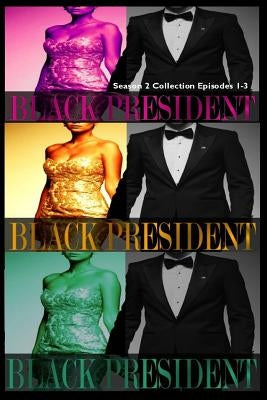 Black President Season 2 Collection: Episodes 1-3 Paperback Createspace Independent Publishing Platform