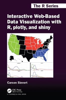 Interactive Web-Based Data Visualization with R, Plotly, and Shiny Paperback CRC Press