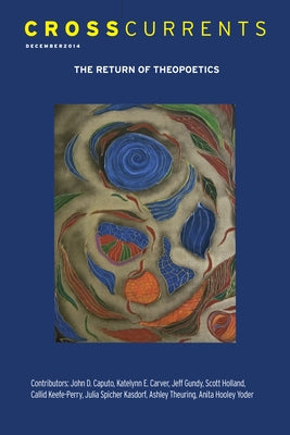 Crosscurrents: The Return of Theopoetics: Volume 64, Number 4, December 2014 Paperback Association Public Religion and Intellectual