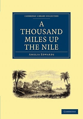 A Thousand Miles Up the Nile Paperback Cambridge University Press