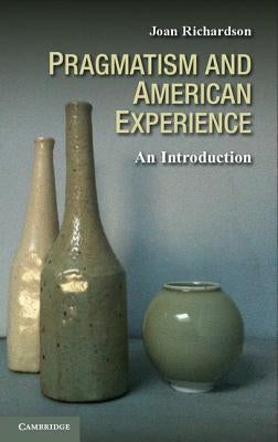 Pragmatism and American Experience: An Introduction Paperback Cambridge University Press