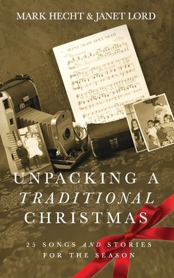 Unpacking a Traditional Christmas: 25 Songs and Stories for the Season Paperback Independently Published