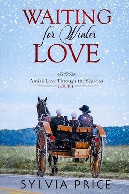 Waiting for Winter Love (Amish Love Through the Seasons Book 4) Paperback Independently Published