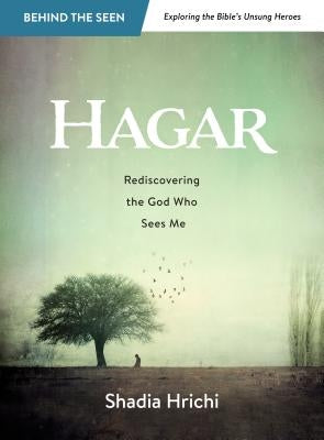 Hagar: Rediscovering the God Who Sees Me (Bible Study) Paperback Abilene Christian University Press