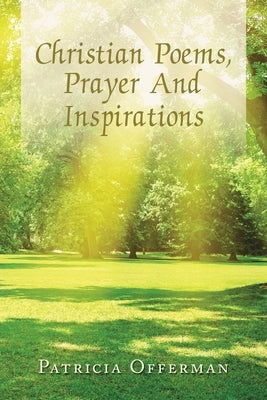 Christian Poems, Prayer and Inspirations Paperback Xlibris Us