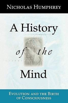 A History of the Mind: Evolution and the Birth of Consciousness Paperback Copernicus Books