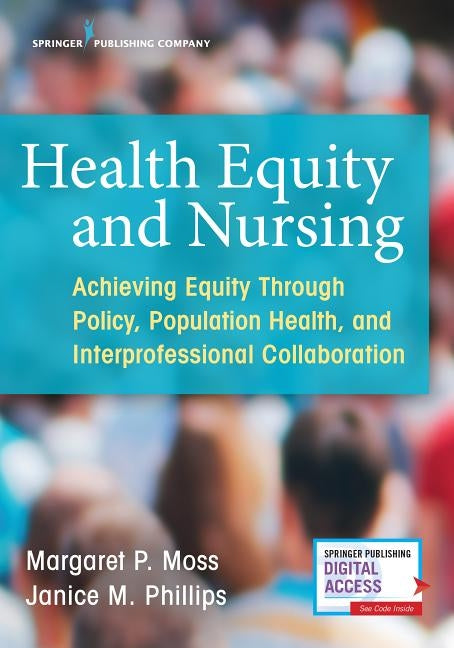 Health Equity and Nursing: Achieving Equity Through Policy, Population Health, and Interprofessional Collaboration Paperback Springer Publishing Company