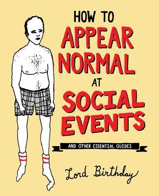 How to Appear Normal at Social Events: And Other Essential Wisdom Paperback Andrews McMeel Publishing