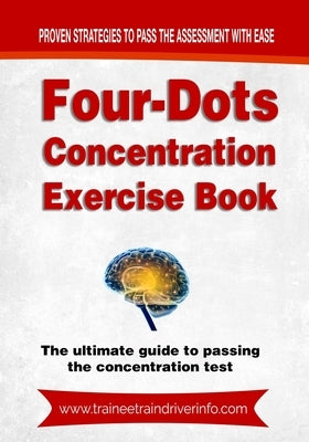 Four-Dots Concentration Exercise Book: The ultimate guide to passing the train driver attention test Paperback Independently Published