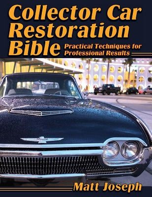 Collector Car Restoration Bible: Practical Techniques for Professional Results Paperback Echo Point Books & Media