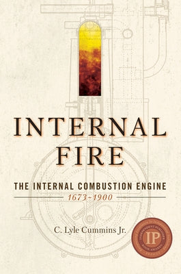 Internal Fire: The Internal Combustion Engine: 1678-1900 Paperback Octane Press