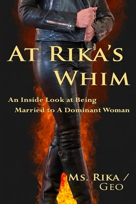 At Rika's Whim: An Inside Look at Being Married To A Dominant Woman Paperback Lulu.com