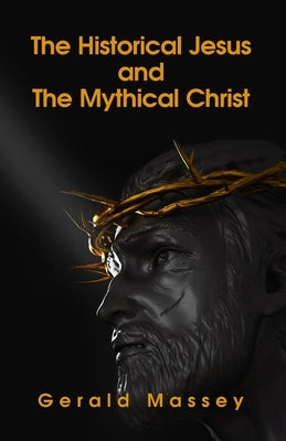 The Historical Jesus And The Mythical Christ Paperback Paperback Lushena Books
