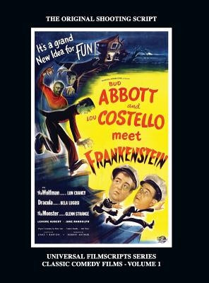 Abbott and Costello Meet Frankenstein: (Universal Filmscripts Series Classic Comedies, Vol 1) (hardback) by Riley, Philip J.