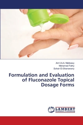 Formulation and Evaluation of Fluconazole Topical Dosage Forms Paperback LAP Lambert Academic Publishing