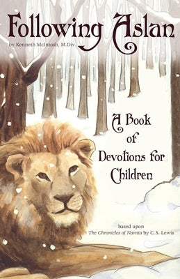 Following Aslan: Devotions for Children Paperback Harding House Publishing, Inc./Anamcharabooks