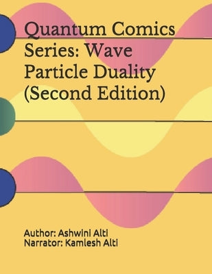 Quantum Comics Series: Wave Particle Duality (Second Edition): Wave Particle Duality (Second Edition) Paperback Independently Published