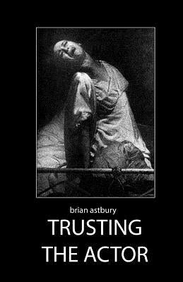 Trusting the Actor Paperback Createspace Independent Publishing Platform