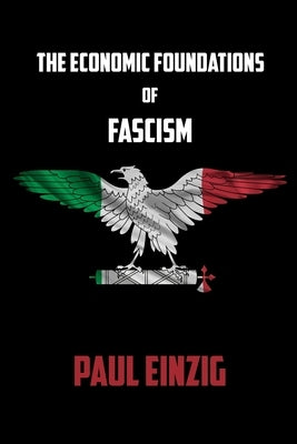 The Economic Foundations of Fascism Paperback Lulu.com