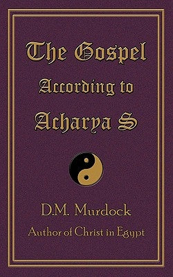 The Gospel According to Acharya S Paperback Stellar House Publishing, LLC