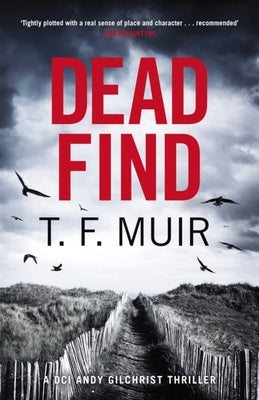 Dead Find: A Compulsive, Page-Turning Scottish Crime Thriller by Muir, T. F.