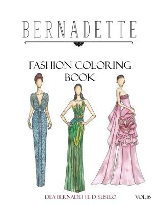 Bernadette Fashion Coloring Book Vol.16: Hollywood Glamour by Suselo, Dea Bernadette D.
