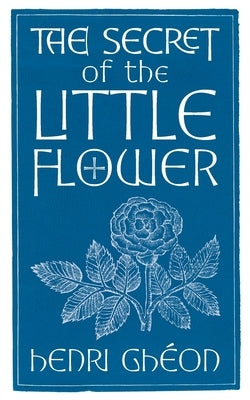 The Secret of the Little Flower Paperback Angelico Press